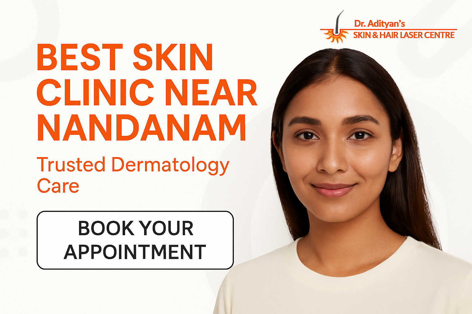 You are currently viewing Best Skin Clinic Near Nandanam – Trusted Dermatology Care at Adityan Skin & Hair Clinic