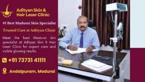 Read more about the article #1 Best Madurai Skin Specialist – Trusted Care at Adityan Clinic