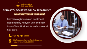 Read more about the article Dermatologist vs Salon Treatment – What’s Better for Your Skin?